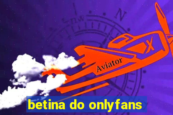 betina do onlyfans